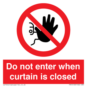 Do not enter when curtain is closed